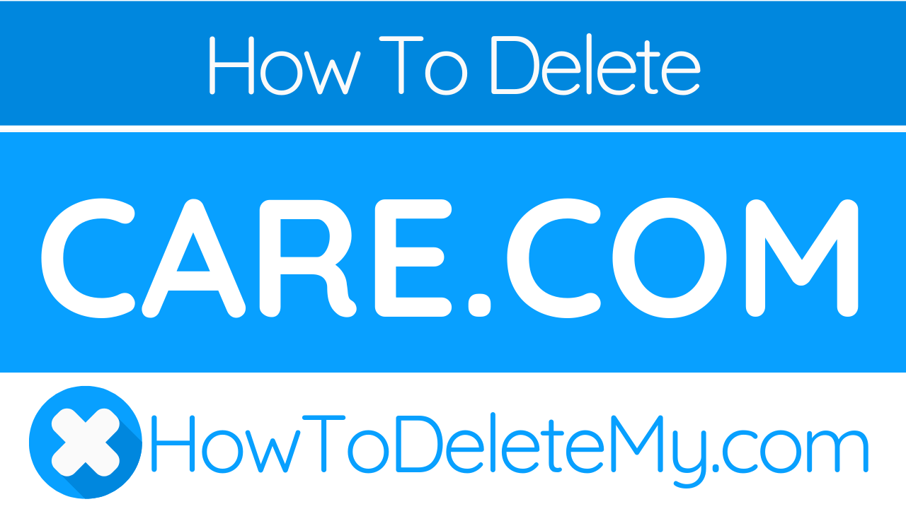 How to cancel care com account Idea
