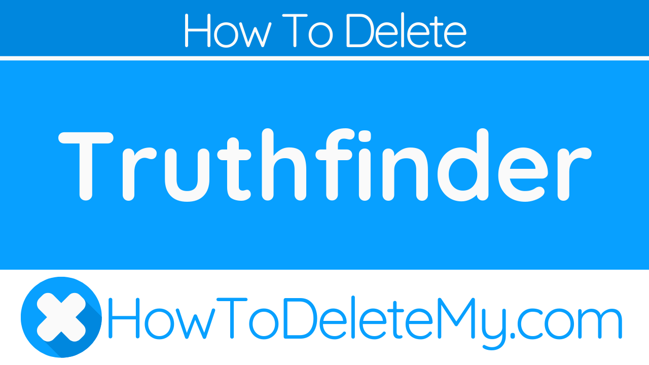 How to Delete or Cancel Truthfinder HowToDeleteMy