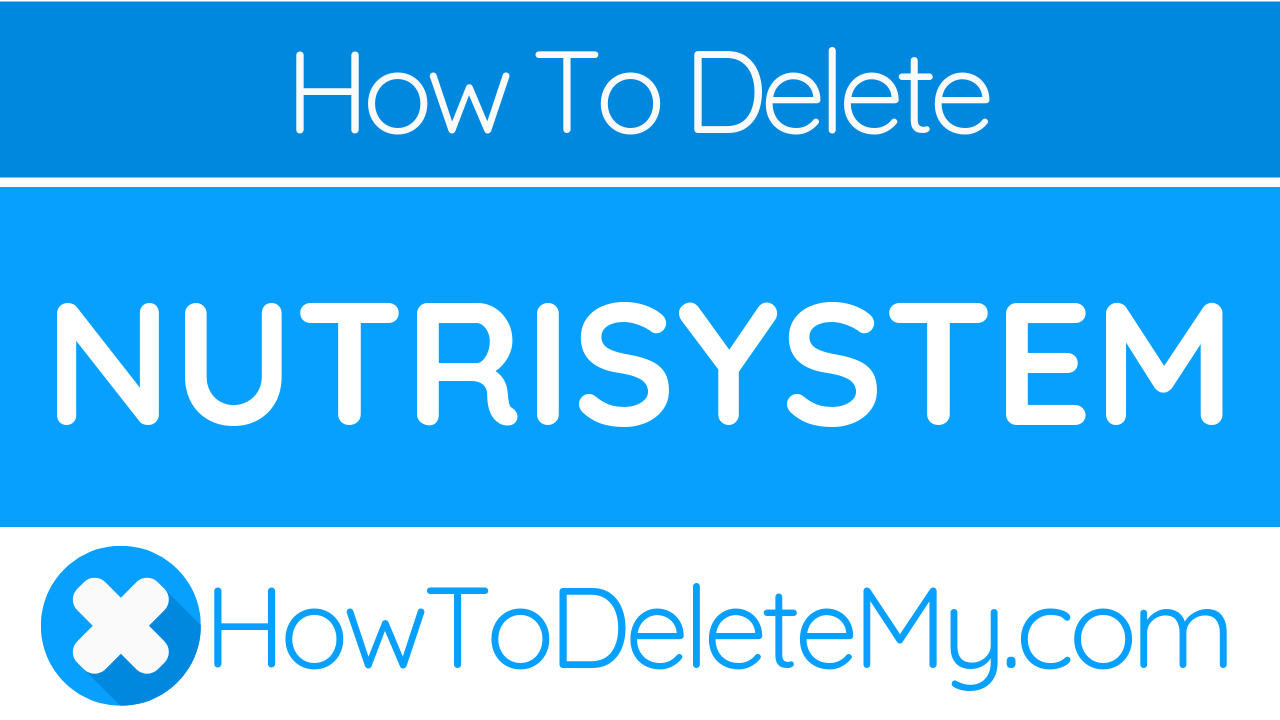 How to Delete or Cancel NutriSystem - HowToDeleteMy