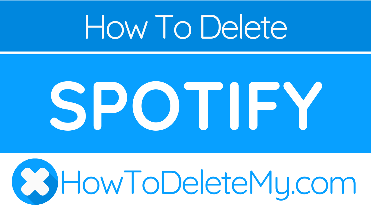 How to delete or cancel Spotify - HowToDeleteMy