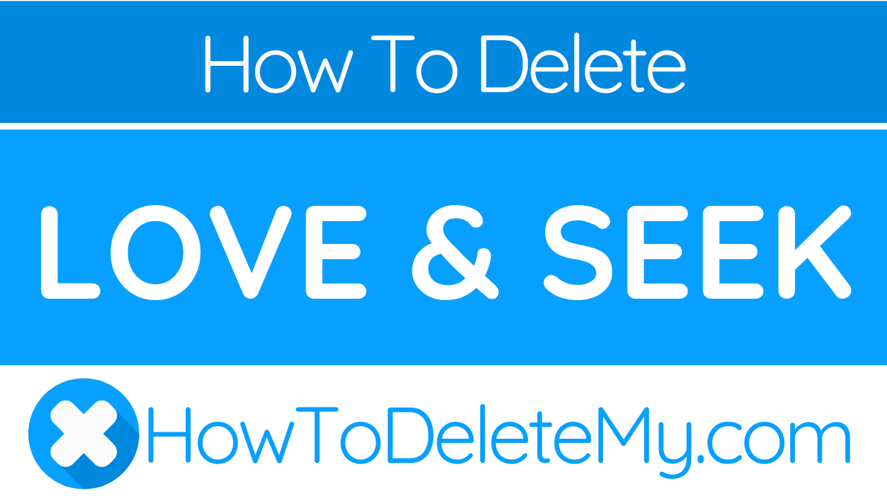 How to delete or cancel Love & Seek