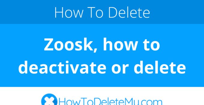 Zoosk, how to deactivate or delete
