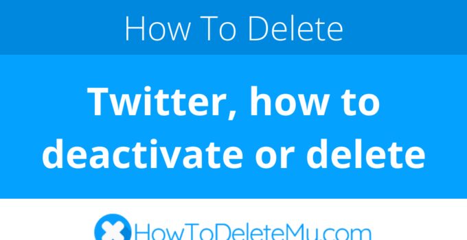 Twitter, how to deactivate or delete