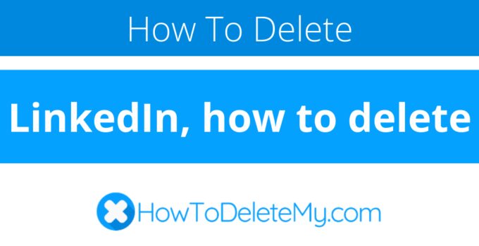 LinkedIn, how to delete