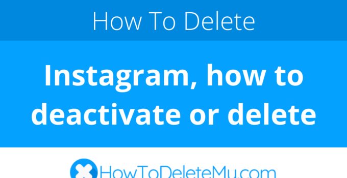 Instagram, how to deactivate or delete