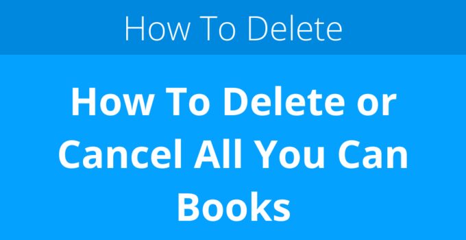 How To Delete or Cancel All You Can Books