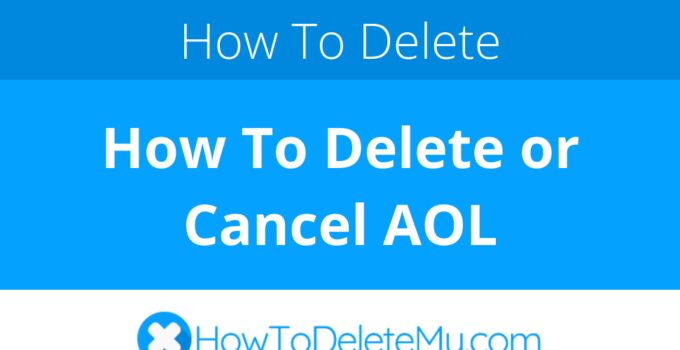 How To Delete or Cancel AOL