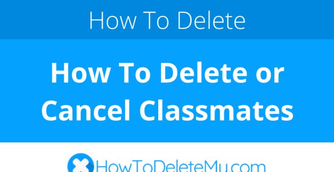 How To Delete or Cancel Classmates