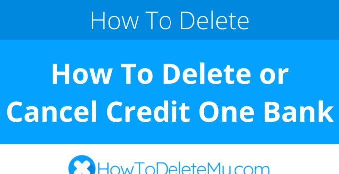 How To Delete or Cancel Credit One Bank