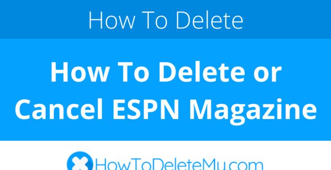 How To Delete or Cancel ESPN Magazine