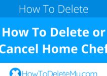 How To Delete or Cancel Home Chef