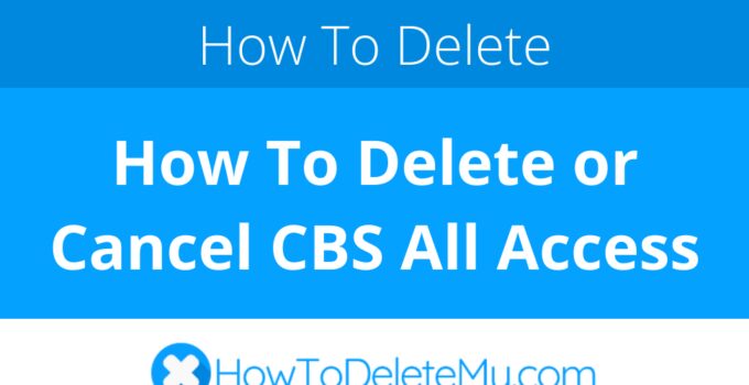 How To Delete or Cancel CBS All Access