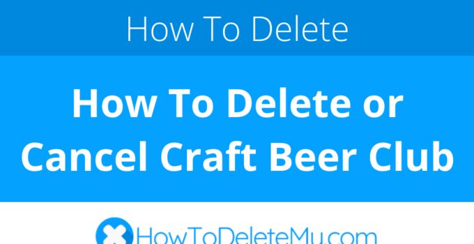 How To Delete or Cancel Craft Beer Club
