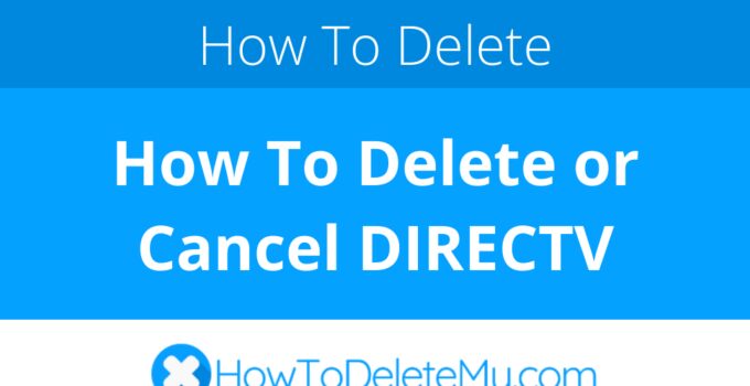 How To Delete or Cancel DIRECTV