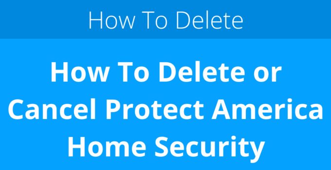 How To Delete or Cancel Protect America Home Security
