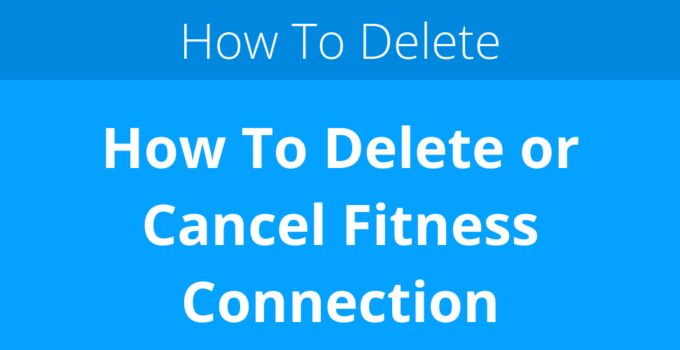 How To Delete or Cancel Fitness Connection