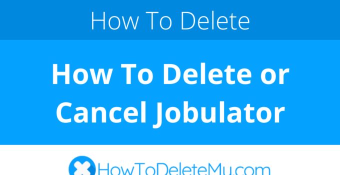 How To Delete or Cancel Jobulator