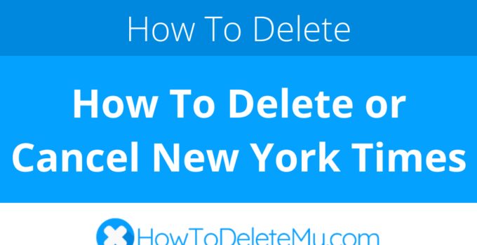 How To Delete or Cancel New York Times