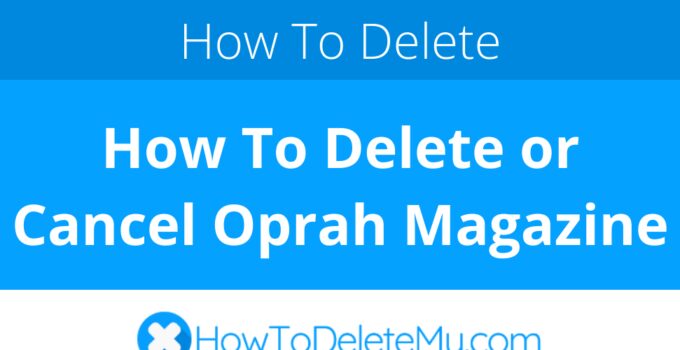 How To Delete or Cancel Oprah Magazine