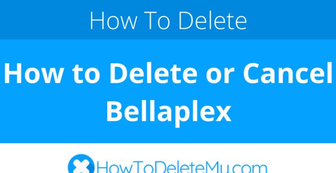 How to Delete or Cancel Bellaplex