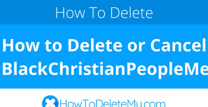 How to Delete or Cancel BlackChristianPeopleMeet