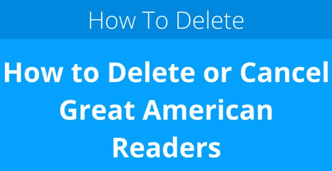 How to Delete or Cancel Great American Readers