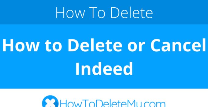 How to Delete or Cancel Indeed