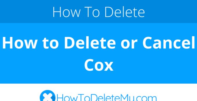 How to Delete or Cancel Cox