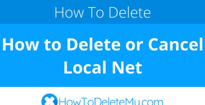 How to Delete or Cancel Local Net