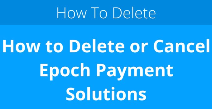 How to Delete or Cancel Epoch Payment Solutions
