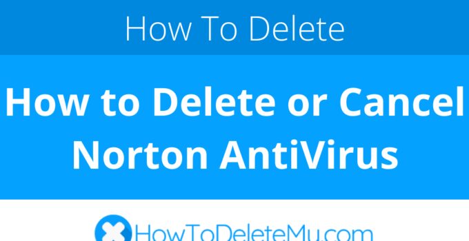 How to Delete or Cancel Norton AntiVirus
