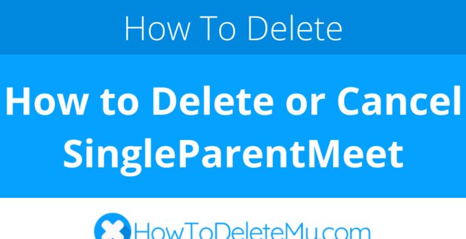 How to Delete or Cancel SingleParentMeet