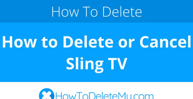 How to Delete or Cancel Sling TV