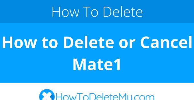 How to Delete or Cancel Mate1