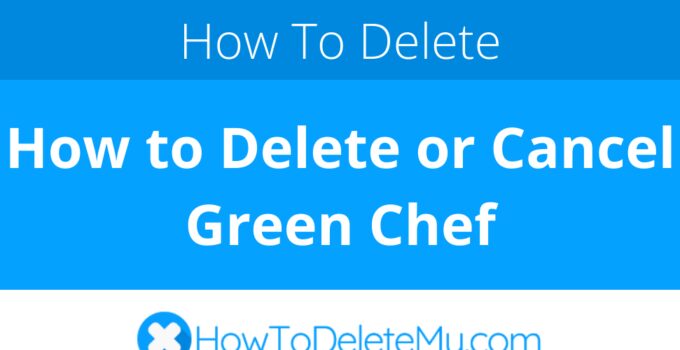 How to Delete or Cancel Green Chef