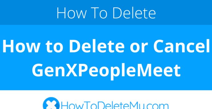 How to Delete or Cancel GenXPeopleMeet