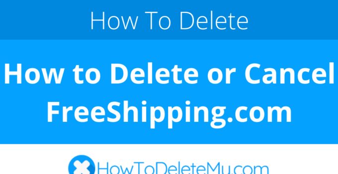 How to Delete or Cancel FreeShipping.com
