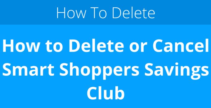 How to Delete or Cancel Smart Shoppers Savings Club