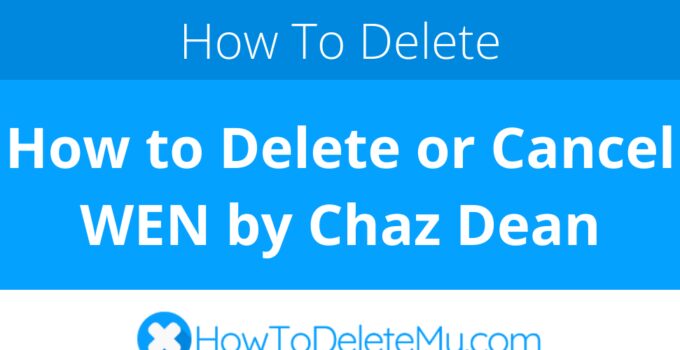 How to Delete or Cancel WEN by Chaz Dean