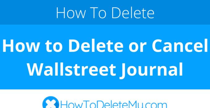 How to Delete or Cancel Wallstreet Journal