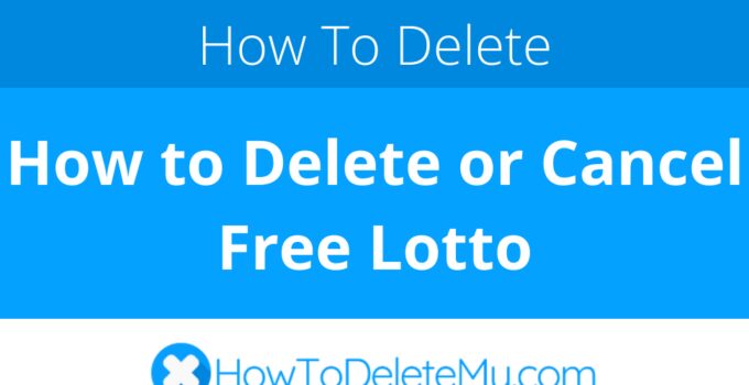 How to Delete or Cancel Free Lotto