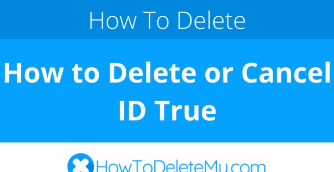 How to Delete or Cancel ID True