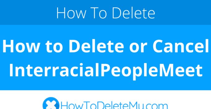 How to Delete or Cancel InterracialPeopleMeet