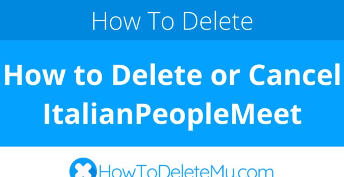 How to Delete or Cancel ItalianPeopleMeet