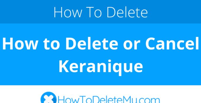 How to Delete or Cancel Keranique