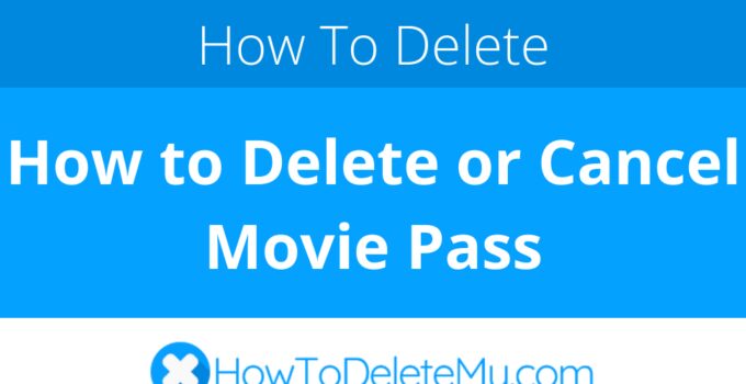 How to Delete or Cancel Movie Pass