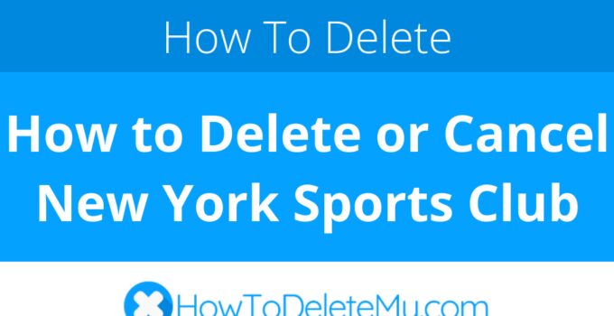 How to Delete or Cancel New York Sports Club