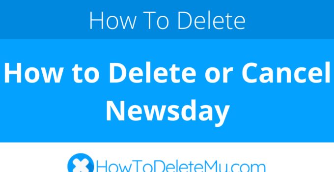 How to Delete or Cancel Newsday