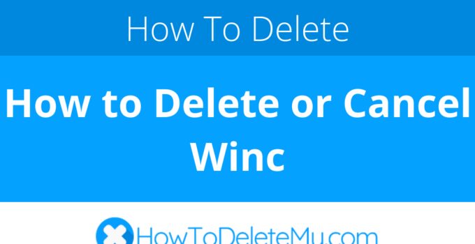 How to Delete or Cancel Winc