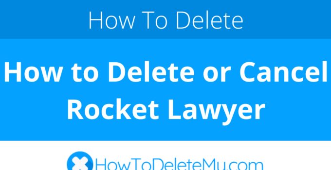 How to Delete or Cancel Rocket Lawyer